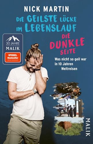 Die geilste Lücke im Lebenslauf – Die dunkle Seite: Was nicht so geil war in 10 Jahren Weltreisen | Nick Martin zeigt die dunklen Seiten des Reisens: ... und Abenteuer jenseits der Instagram-Fassade.