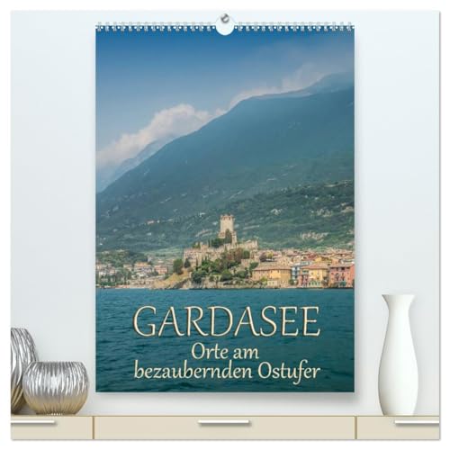 GARDASEE Orte am bezaubernden Ostufer (hochwertiger Premium Wandkalender 2026 DIN A2 hoch), Kunstdruck in Hochglanz: Impressionen aus Malcésine, Garda und Torri del Benaco (CALVENDO Orte)