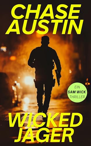 Wicked Jäger (Deutsch): Ein Sam Wick Actionthriller #6 (Die Sam Wick Action-Thriller-Serie)