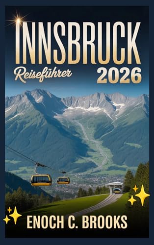Innsbruck Reiseführer 2026: „Experten Routen, alpine Abenteuer, lokale Kultur & saisonale Tipps für Erstbesucher und Stammgäste“ (Explore planet 69)