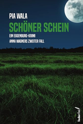 Schöner Schein: Anna Wagners zweiter Fall. Österreich-Krimi (Tatort: Waldviertel) (Anna Wagner ermittelt 2)