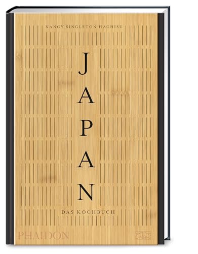 Japan – Das Kochbuch: Mit über 400 authentischen Rezepten die kulinarische Vielfalt Japans entdecken