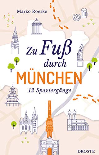 Zu Fuß durch München: 12 Spaziergänge (Neuauflage)