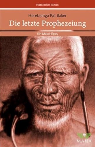 Die letzte Prophezeiung. Ein Maori-Epos