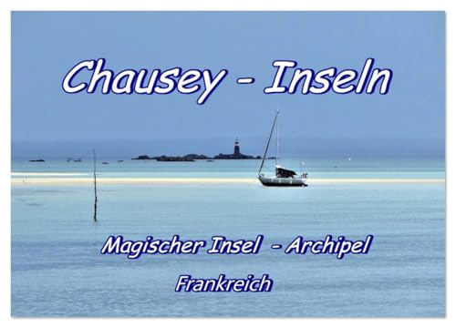 Chausey Inseln Magischer Insel - Archipel Frankreich (Wandkalender 2026 DIN A3 quer), CALVENDO Monatskalender: Frankreichs Insel Archipel (CALVENDO Orte)