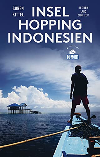 Inselhopping Indonesien (DuMont Reiseabenteuer): In einem Land ohne Zeit