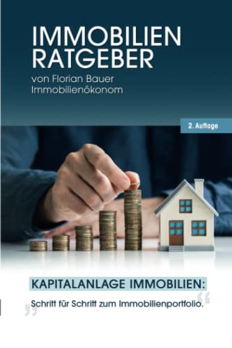 Der Immobilien Ratgeber: Kapitalanlage Immobilien – Wie Sie mit wenig oder ohne Eigenkapital Immobilien finanzieren zwecks Vermögensaufbau. Inklusive Checkliste für den Immobilienerwerb.