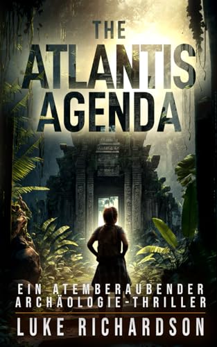 The Atlantis Agenda: Ein Atemberaubender Archäologie-Thriller (Eden Black Archäologie-Thriller, Band 3)