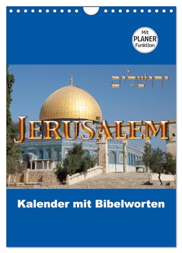 Jerusalem Kalender mit Bibelworten und Planer! (Wandkalender 2026 DIN A4 hoch), CALVENDO Monatskalender: Jeden Monat in Jerusalem mit Worten aus der Bibel! (CALVENDO Orte)