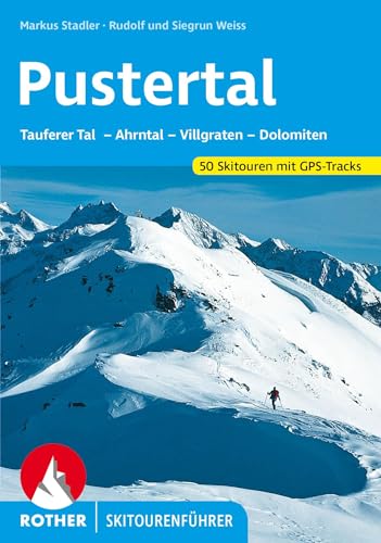 Pustertal: Tauferer Tal – Ahrntal – Villgraten – Dolomiten. 50 Skitouren mit GPS-Tracks (Rother Skitourenführer)