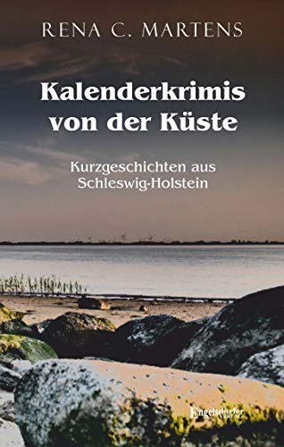 Kalenderkrimis von der Küste: Kurzgeschichten aus Schleswig-Holstein