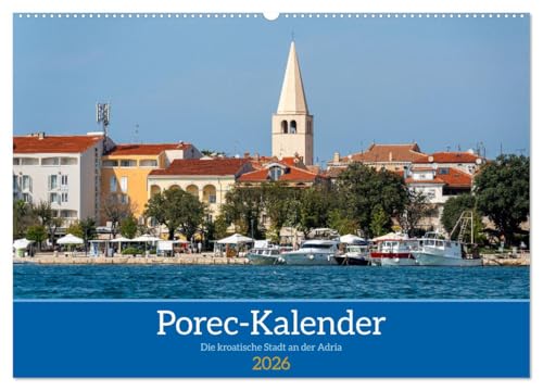 Porec Kalender - Die kroatische Stadt an der Adria (Wandkalender 2026 DIN A2 quer), CALVENDO Monatskalender