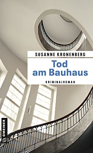 Tod am Bauhaus: Norma Tanns achter Fall (Kriminalromane im GMEINER-Verlag)