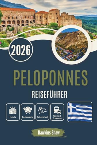 PELOPONNES REISEFÜHRER 2026: Von Olivenhainen zu antiken Küsten – Auf den Spuren von Legenden