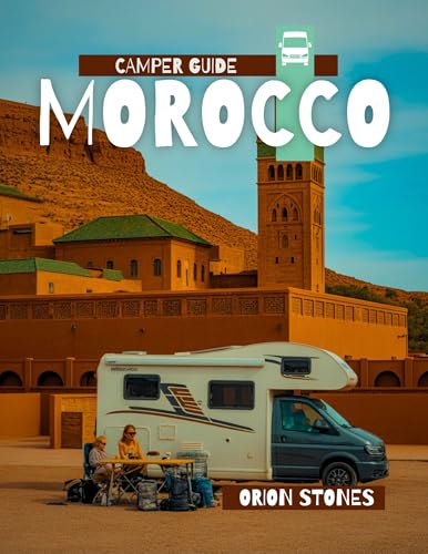 Camper Guide Morocco: Detailed Itineraries | Travel Like a Local | Insider Tips | Covers Marrakesh, Tangier, Fez, Casablanca, and more (Stones Camping Globetrotter Book 5) (English Edition)