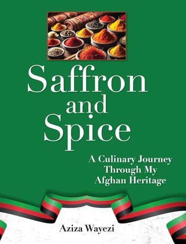 Saffron and Spice: A Culinary Journey Through My Afghan Heritage