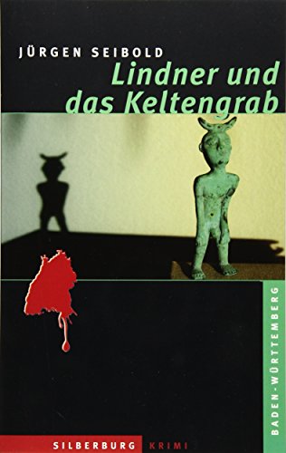 Lindner und das Keltengrab: Ein Baden-Württemberg-Krimi