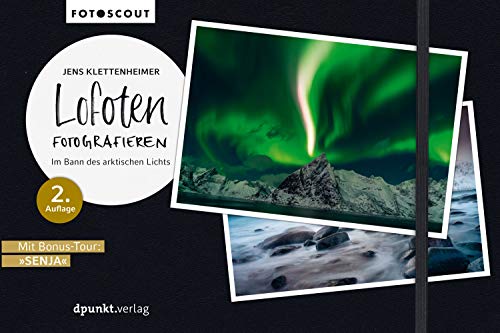 Lofoten fotografieren: Im Bann des arktischen Lichts (Fotoscouts: Die Reiseführer für Fotograf:innen)