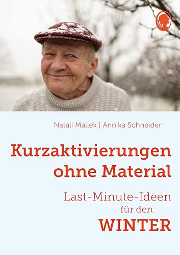 Kurzaktivierungen ohne Material. Last-Minute-Ideen für den Winter: Sinnvolle Beschäftigungsideen für Senioren - auch mit Demen (Demenz. Ratgeber. ... für Senioren - auch mit Demenz