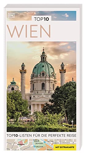 TOP10 Reiseführer Wien: TOP10-Listen zu Highlights, Themen und Stadtteilen mit wetterfester Extra-Karte