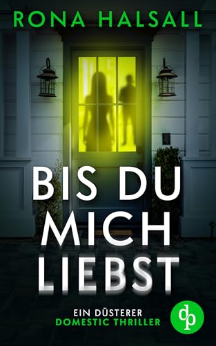 Bis du mich liebst | Ein düsterer Domestic Thriller