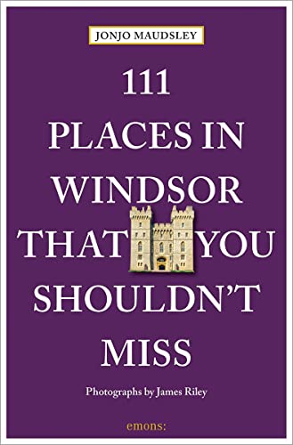 111 Places in Windsor That You Shouldn't Miss: Travel Guide