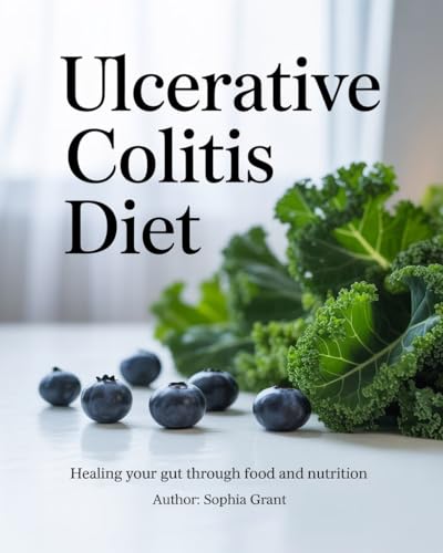 Ulcerative Colitis Diet: Healing Your Gut Through Food and Nutrition (English Edition)