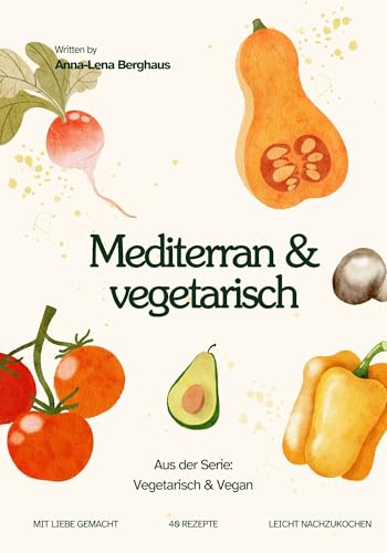 Mediterran & vegetarisch: aus der Serie Vegetarisch & Vegan