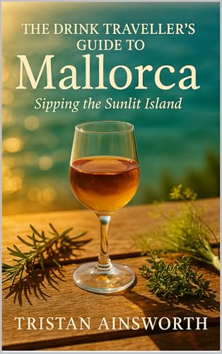 The Drink Traveller’s Guide to Mallorca: Sipping the Sunlit island (English Edition)
