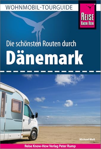 Reise Know-How Wohnmobil-Tourguide Dänemark: Die schönsten Routen
