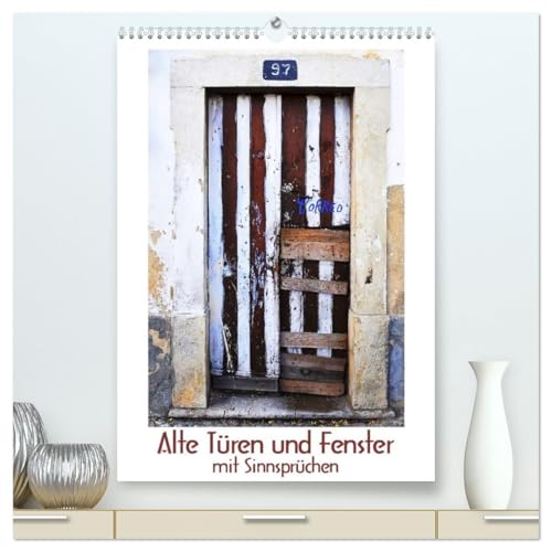 Alte Türen und Fenster mit Sinnsprüchen (hochwertiger Premium Wandkalender 2026 DIN A2 hoch), Kunstdruck in Hochglanz: Momentaufnahmen eines Urlaubs in Portugal (CALVENDO Orte)