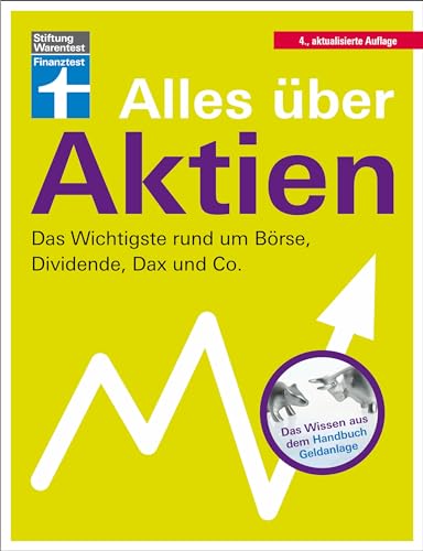 Alles über Aktien: Erfolgreiche Strategien entwickeln - für Einsteiger und Fortgeschrittene: Das Wichtigste rund um Börse, Dividende, Dax und Co.