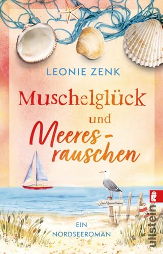 Muschelglück und Meeresrauschen: Ein Nordsee-Roman | Ein kleiner Muschelladen in St. Peter-Ording: romantische Unterhaltung für den Urlaub