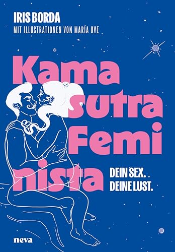 Kamasutra Feminista: Dein Sex. Deine Lust.