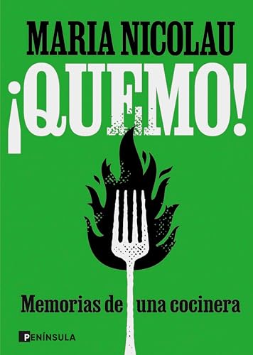 ¡Quemo!: Memorias de una cocinera (PENINSULA) (Spanish Edition)