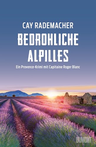 Bedrohliche Alpilles: Ein Provence-Krimi mit Capitaine Roger Blanc