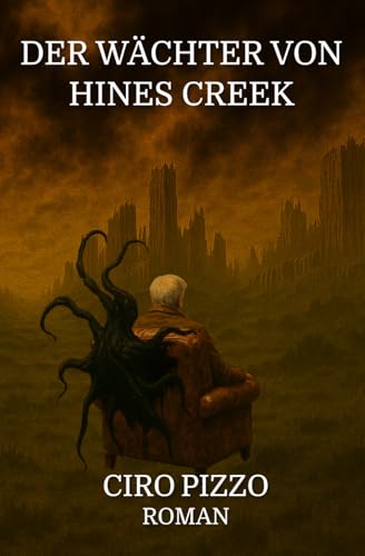 Der Wächter von Hines Creek: Roman (Horror Sci-Fi Dark Fantasy)