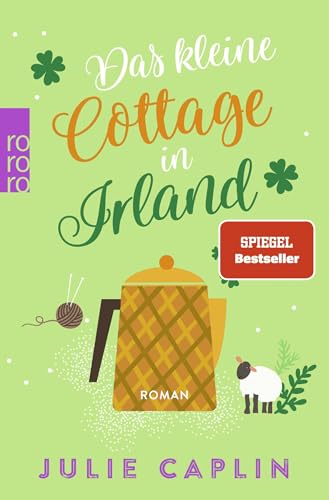 Das kleine Cottage in Irland: Ein Feel-Good-Roman über eine Kochschule am Meer und eine unerwartete Liebe (Romantic Escapes, Band 7)