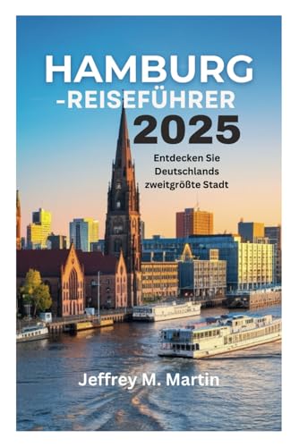 HAMBURG-REISEFÜHRER 2025: Entdecken Sie Deutschlands zweitgrößte Stadt