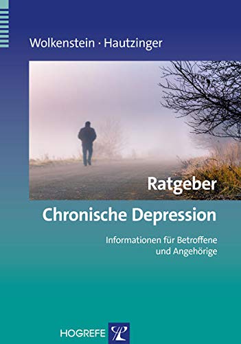 Ratgeber Chronische Depression: Informationen für Betroffene und Angehörige (Ratgeber zur Reihe Fortschritte der Psychotherapie)