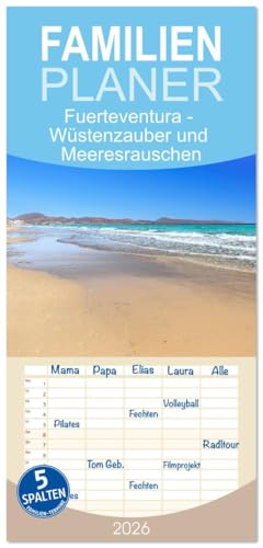 Familienplaner 2026 - Fuerteventura - Wüstenzauber und Meeresrauschen mit 5 Spalten (Wandkalender, 21 cm x 45 cm), CALVENDO: Impressionen von der zweitgrößten Insel der Kanaren. (CALVENDO Orte)