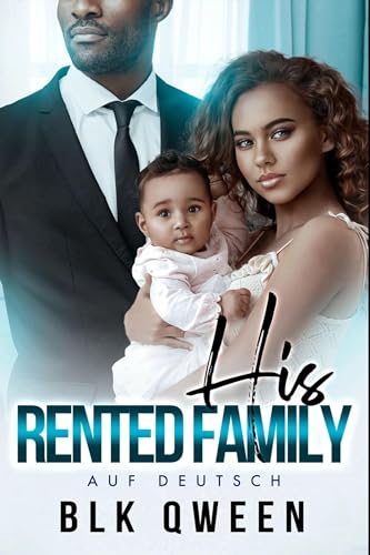 Seine Gemietete Familie: Altersunterschied: Von Freunden zu Liebenden, Mystery-Thriller, alleinerziehende Mutter, Geheimnisse der Vergangenheit, Suspense, Drama, Romanze