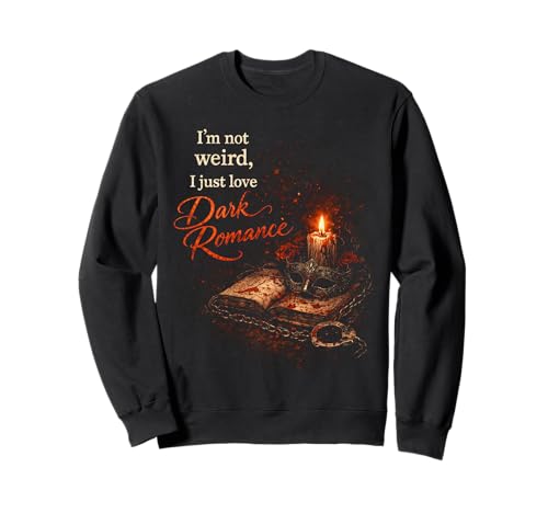 Dark Romance Booktok I'm Not Weird I Just Love Dark Romance Sweatshirt