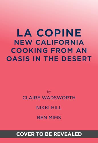 La Copine: New California Cooking from an Oasis in the Desert (English Edition)