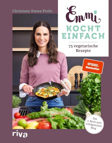 Emmi kocht einfach: 75 vegetarische Rezepte: Das 3. Buch zum erfolgreichen Blog emmikochteinfach.de. Alltagstaugliche Gerichte ohne Fleisch. SPIEGEL-Bestseller