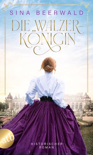 Die Walzerkönigin: Historischer Roman