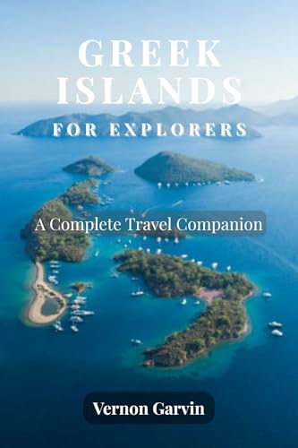Greek Islands for Explorers: A Complete Travel Companion (English Edition)