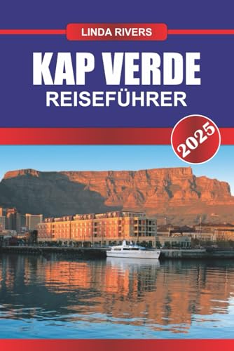 KAP VERDE Reiseführer 2025: Entdecken Sie sonnenverwöhnte Strände, lebendige Kultur und ganzjährige Wärme auf dem Atlantischen Archipel Afrikas