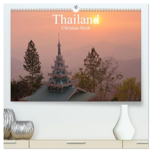 Thailand Christian Heeb (hochwertiger Premium Wandkalender 2026 DIN A2 quer), Kunstdruck in Hochglanz: Faszinierende Bildaufnahmen von Thailand vom ... Christian Heeb (CALVENDO Orte)