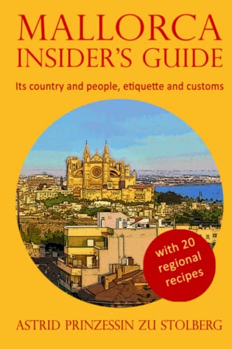 MALLORCA INSIDER’S GUIDE: Its country and people, etiquette and customs